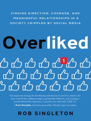 cover image of Overliked: Finding Direction, Courage, and Meaningful Relationships in a Society Crippled by Social Media